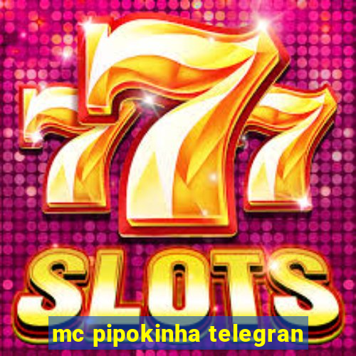 mc pipokinha telegran